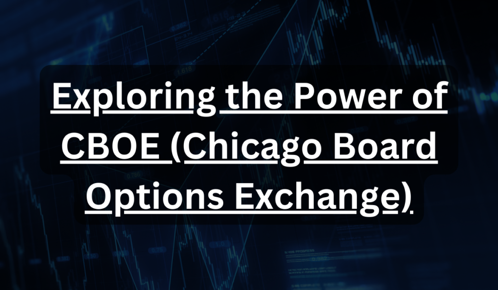 Exploring the Power of CBOE (Chicago Board Options Exchange) - Which Funded