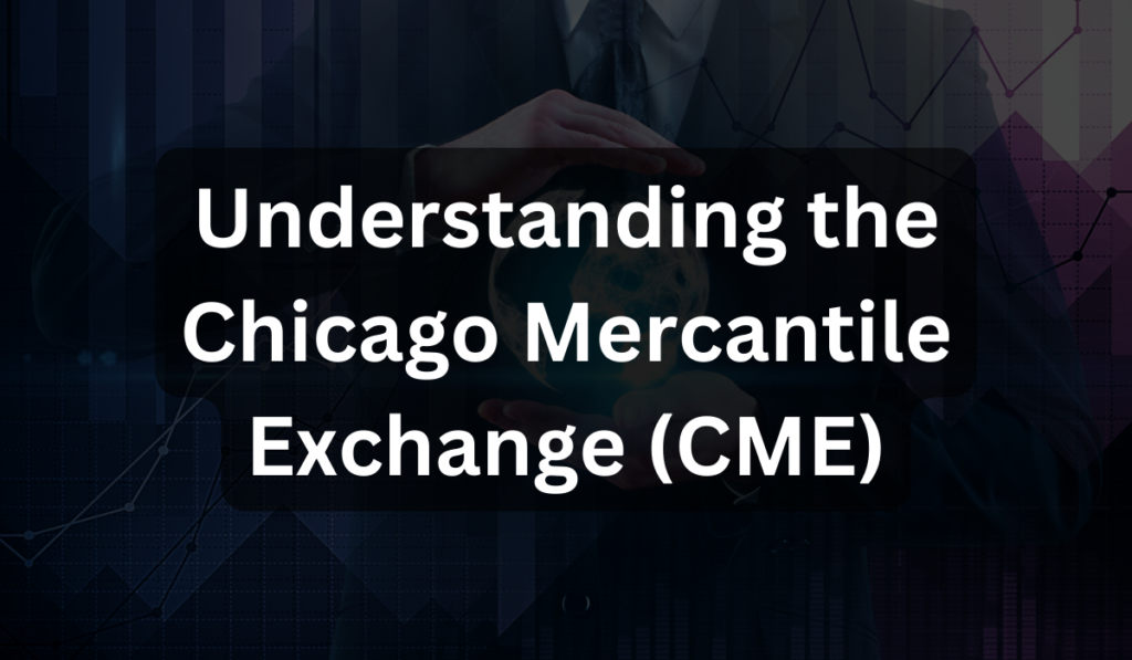 Understanding the Chicago Mercantile Exchange (CME) - Which Funded